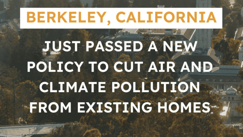 Photo of the City of Berkeley in the background, with white text in the foreground reading "Berkeley California just pased a new policy to cut air and climate pollution from existing homes"
